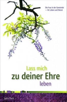 Lass mich zu deiner Ehre leben (Sylvia Plock)