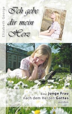 Ich gebe dir mein Herz (Elizabeth George)